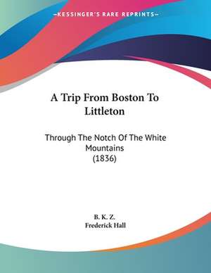 A Trip From Boston To Littleton de B. K. Z.