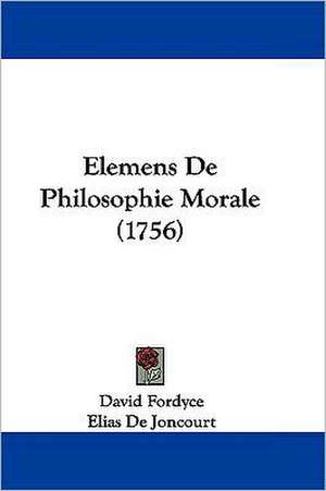 Elemens De Philosophie Morale (1756) de David Fordyce