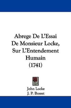 Abrege De L'Essai De Monsieur Locke, Sur L'Entendement Humain (1741) de John Locke