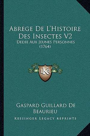 Abrege De L'Histoire Des Insectes V2 de Gaspard Guillard De Beaurieu