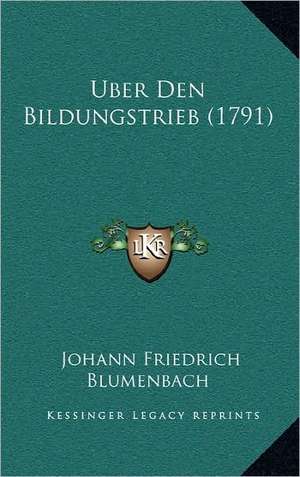 Uber Den Bildungstrieb (1791) de Johann Friedrich Blumenbach