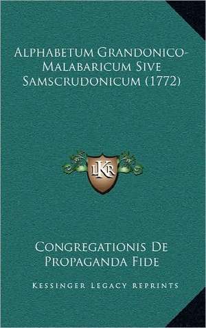 Alphabetum Grandonico-Malabaricum Sive Samscrudonicum (1772) de Congregationis De Propaganda Fide