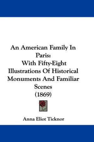 An American Family In Paris de Anna Eliot Ticknor