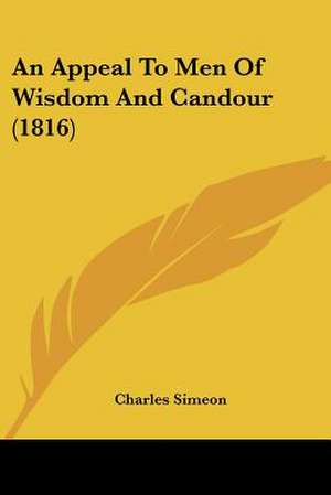 An Appeal To Men Of Wisdom And Candour (1816) de Charles Simeon