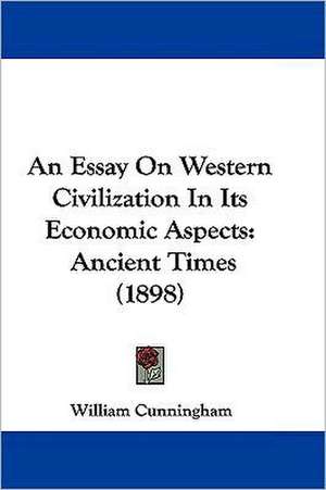 An Essay On Western Civilization In Its Economic Aspects de William Cunningham