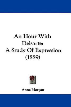 An Hour With Delsarte de Anna Morgan