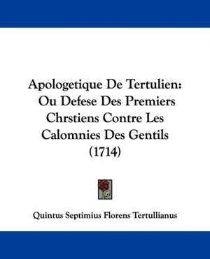 Apologetique De Tertulien de Quintus Septimius Florens Tertullianus