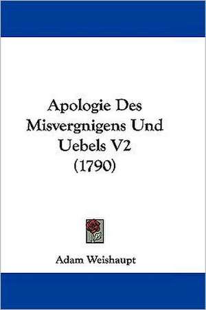 Apologie Des Misvergnigens Und Uebels V2 (1790) de Adam Weishaupt