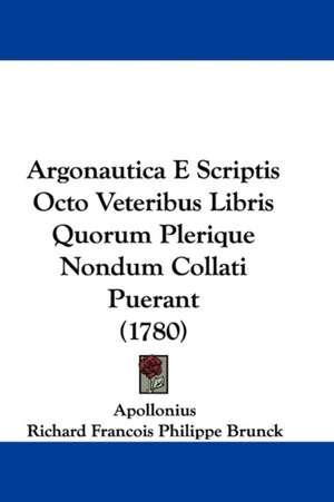 Argonautica E Scriptis Octo Veteribus Libris Quorum Plerique Nondum Collati Puerant (1780) de Apollonius