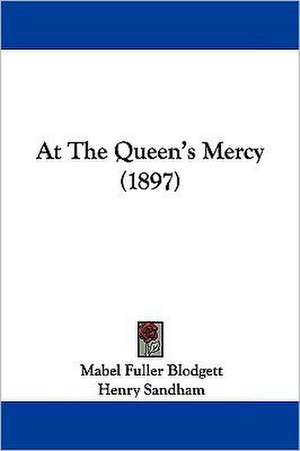 At The Queen's Mercy (1897) de Mabel Fuller Blodgett