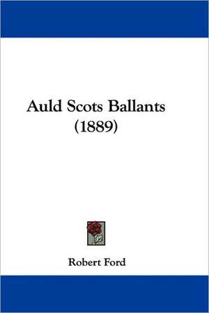 Auld Scots Ballants (1889) de Robert Ford