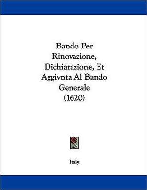 Bando Per Rinovazione, Dichiarazione, Et Aggivnta Al Bando Generale (1620) de Italy