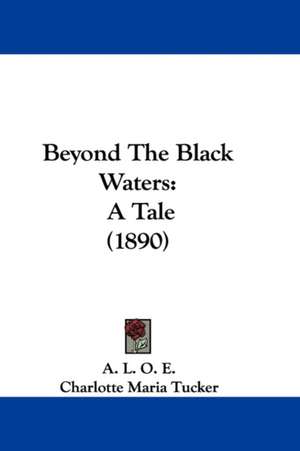 Beyond The Black Waters de A. L. O. E.