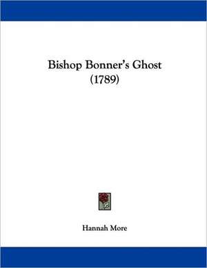 Bishop Bonner's Ghost (1789) de Hannah More