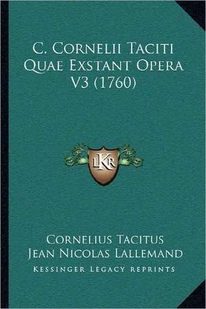 C. Cornelii Taciti Quae Exstant Opera V3 (1760) de Cornelius Tacitus