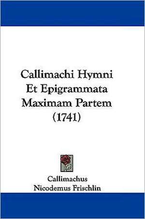 Callimachi Hymni Et Epigrammata Maximam Partem (1741) de Callimachus