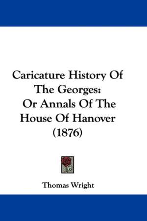 Caricature History Of The Georges de Thomas Wright