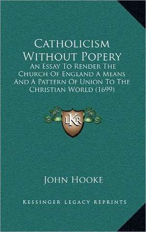 Catholicism Without Popery de John Hooke