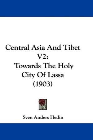 Central Asia And Tibet V2 de Sven Anders Hedin