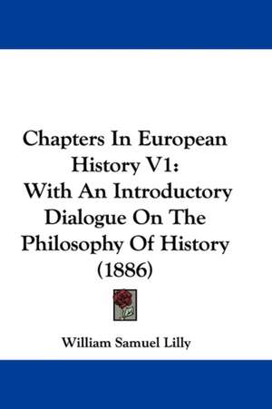 Chapters In European History V1 de William Samuel Lilly