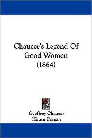 Chaucer's Legend Of Good Women (1864) de Geoffrey Chaucer