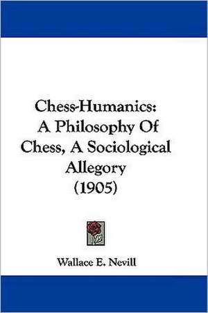 Chess-Humanics de Wallace E. Nevill