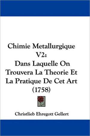 Chimie Metallurgique V2 de Christlieb Ehregott Gellert