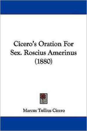 Cicero's Oration For Sex. Roscius Amerinus (1880) de Marcus Tullius Cicero