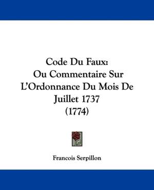 Code Du Faux de Francois Serpillon