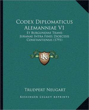Codex Diplomaticus Alemanniae V1 de Trudpert Neugart