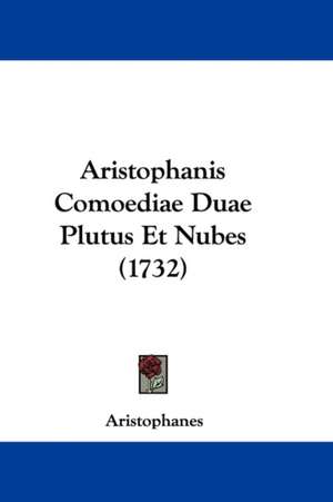 Aristophanis Comoediae Duae Plutus Et Nubes (1732) de Aristophanes