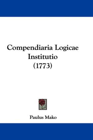 Compendiaria Logicae Institutio (1773) de Paulus Mako