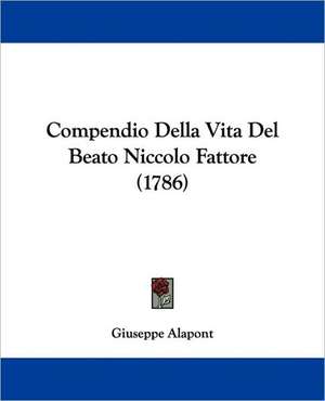 Compendio Della Vita Del Beato Niccolo Fattore (1786) de Giuseppe Alapont