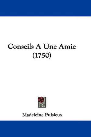 Conseils A Une Amie (1750) de Madeleine Puisieux