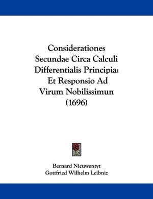 Considerationes Secundae Circa Calculi Differentialis Principia de Bernard Nieuwentyt