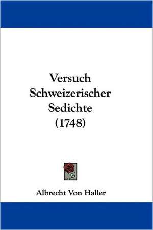 Versuch Schweizerischer Sedichte (1748) de Albrecht Von Haller