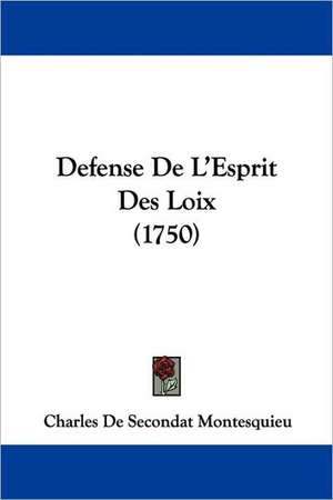 Defense de L'Esprit Des Loix (1750) de Charles De Secondat Montesquieu