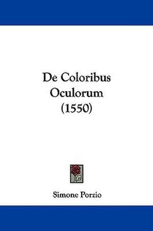 De Coloribus Oculorum (1550) de Simone Porzio