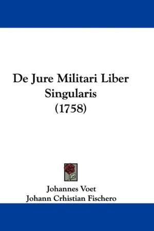 De Jure Militari Liber Singularis (1758) de Johannes Voet