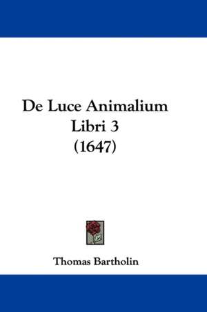 De Luce Animalium Libri 3 (1647) de Thomas Bartholin