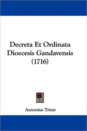 Decreta Et Ordinata Dioecesis Gandavensis (1716) de Antonius Triest