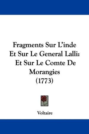 Fragments Sur L'inde Et Sur Le General Lalli de Voltaire