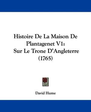 Histoire De La Maison De Plantagenet V1 de David Hume