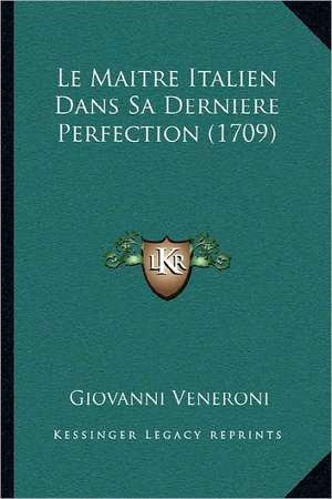 Le Maitre Italien Dans Sa Derniere Perfection (1709) de Giovanni Veneroni