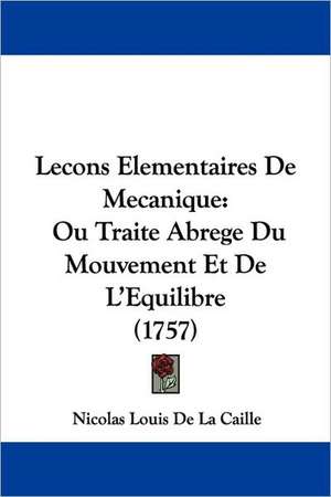 Lecons Elementaires De Mecanique de Nicolas Louis De La Caille