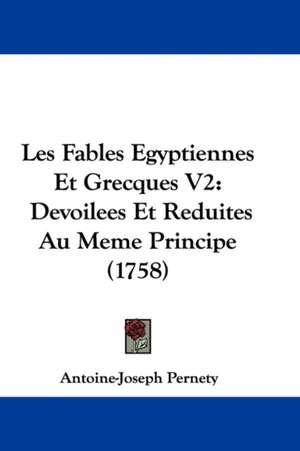 Les Fables Egyptiennes Et Grecques V2 de Antoine-Joseph Pernety