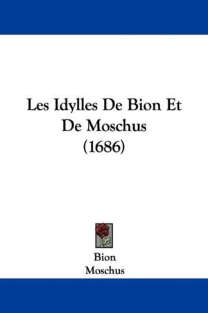 Les Idylles De Bion Et De Moschus (1686) de Bion