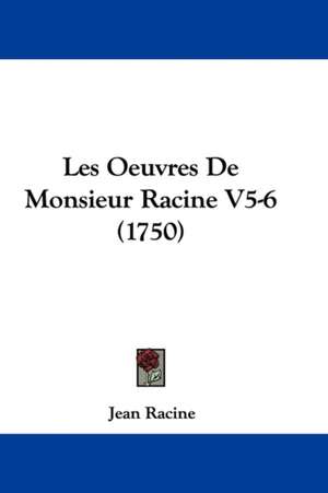 Les Oeuvres de Monsieur Racine V5-6 (1750) de Jean Baptiste Racine