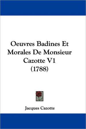 Oeuvres Badines Et Morales De Monsieur Cazotte V1 (1788) de Jacques Cazotte