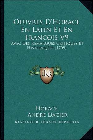 Oeuvres D'Horace En Latin Et En Francois V9 de Horace